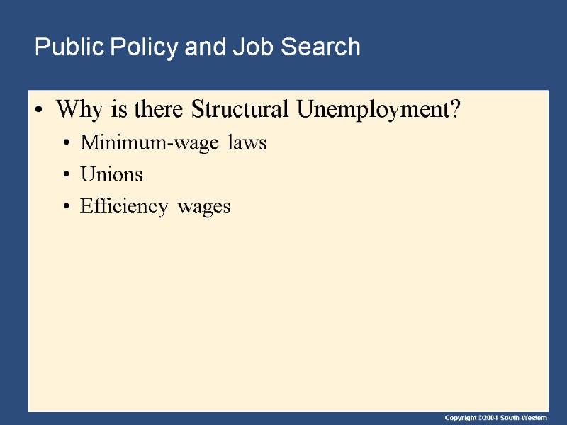 Public Policy and Job Search Why is there Structural Unemployment? Minimum-wage laws Unions Efficiency